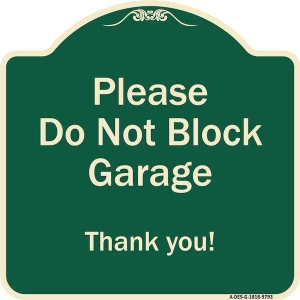 Signmission Designer Series-Please Do Not Block Garage Thank You Green, 18" x 18", G-1818-9793 A-DES-G-1818-9793 - main